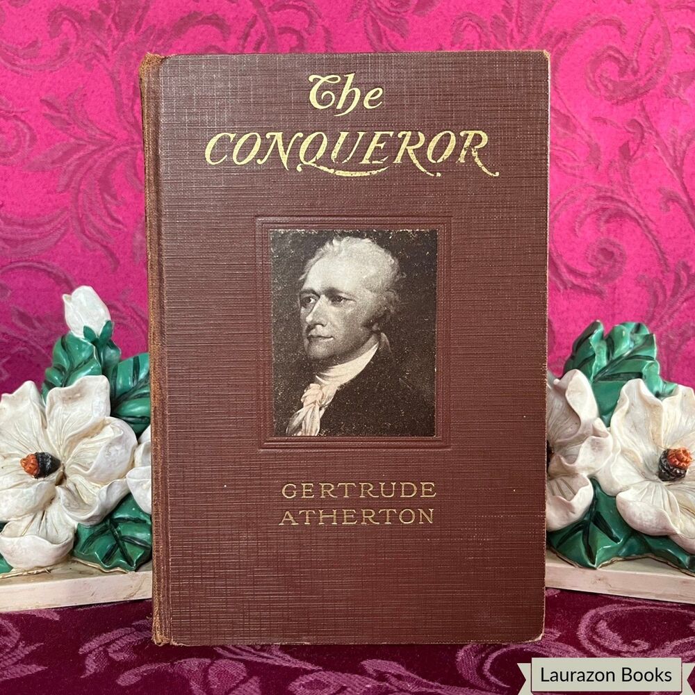1934 The Conqueror: A Dramatized Biography of Alexander Hamilton by G. Atherton